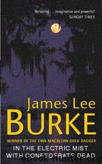 In The Electric Mist With Confederate Dead by James Lee Burke
