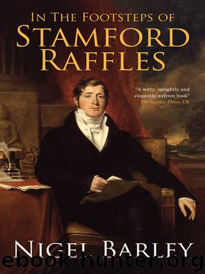 In The Footsteps of Stamford Raffles by Nigel Barley