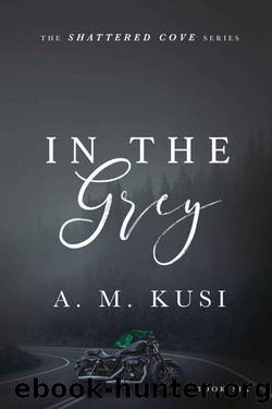 In The Grey: Shattered Cove Series Book 6 by A. M. Kusi
