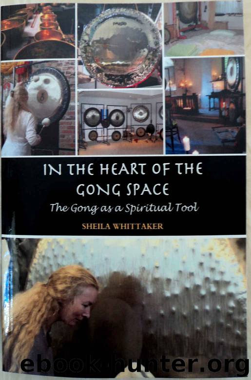 In The Heart of The Gong Space: The Gong as a Spiritual Tool by Sheila Whittaker