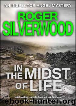 In The Midst Of Life (An Inspector Angel Mystery) by Roger Silverwood