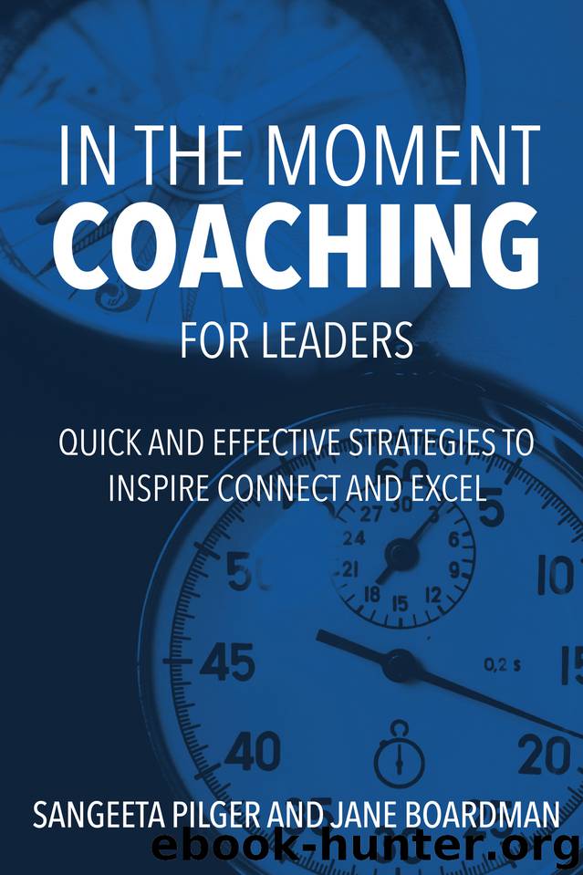 In The Moment Coaching for Leaders: Quick and Effective Strategies to Inspire Connect and Excel by Boardman Jane & Pilger Sangeeta