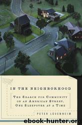 In The Neighborhood: The Search for Community on an American Street, One Sleepover at a Time by Peter Lovenheim