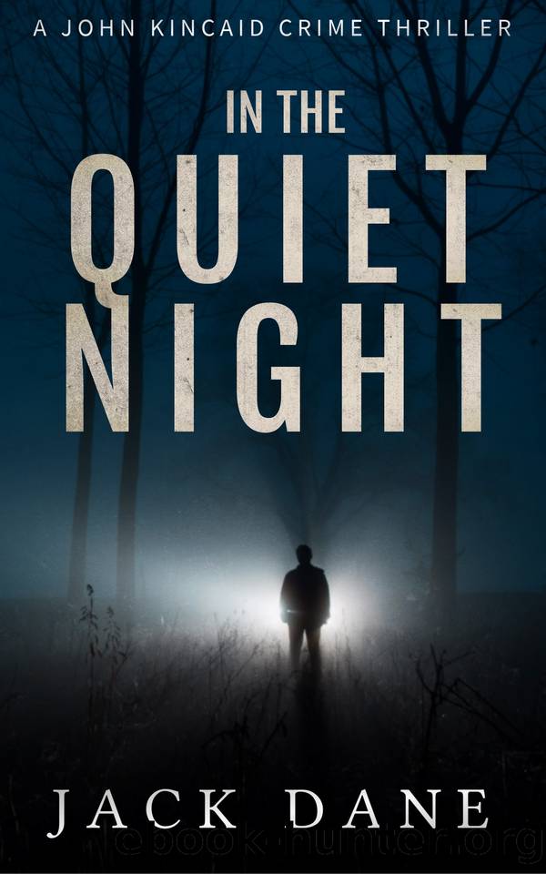 In The Quiet Night (A John Kincaid Crime Thriller Book 3) by Jack Dane