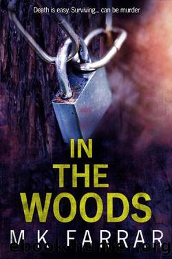 In The Woods: A Psychological Thriller by M K Farrar