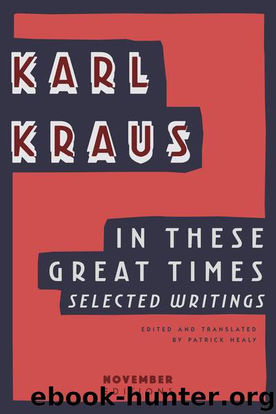 In These Great Times: Selected Writings by Karl Kraus