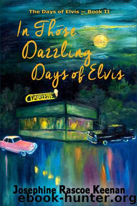 In Those Dazzling Days of Elvis by Josephine Rascoe Keenan