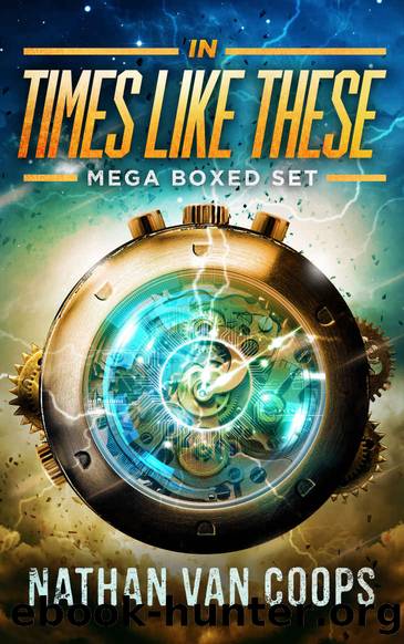 In Times Like These Boxed Set: A Time Travel Adventure Series by Nathan Van Coops