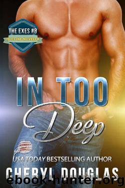 In Too Deep (The Exes #8) by Cheryl Douglas