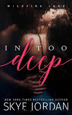 In Too Deep (Wildfire Lake) by Skye Jordan