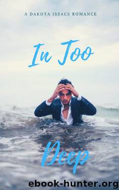 In Too Deep by Dakota Issacs