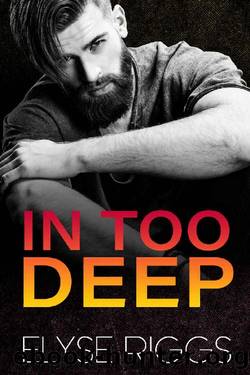 In Too Deep by Elyse Riggs