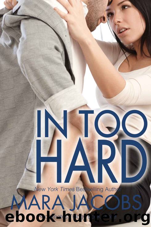In Too Hard (Freshman Roommates Trilogy, Book 3) by Jacobs Mara