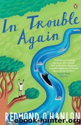 In Trouble Again: A Journey Between the Orinoco and the Amazon by Redmond O'Hanlon