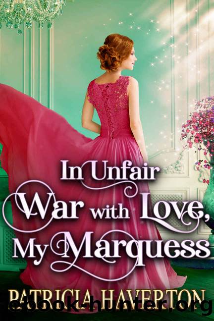 In Unfair War with Love, My Marquess: A Historical Regency Romance Novel by Haverton Patricia