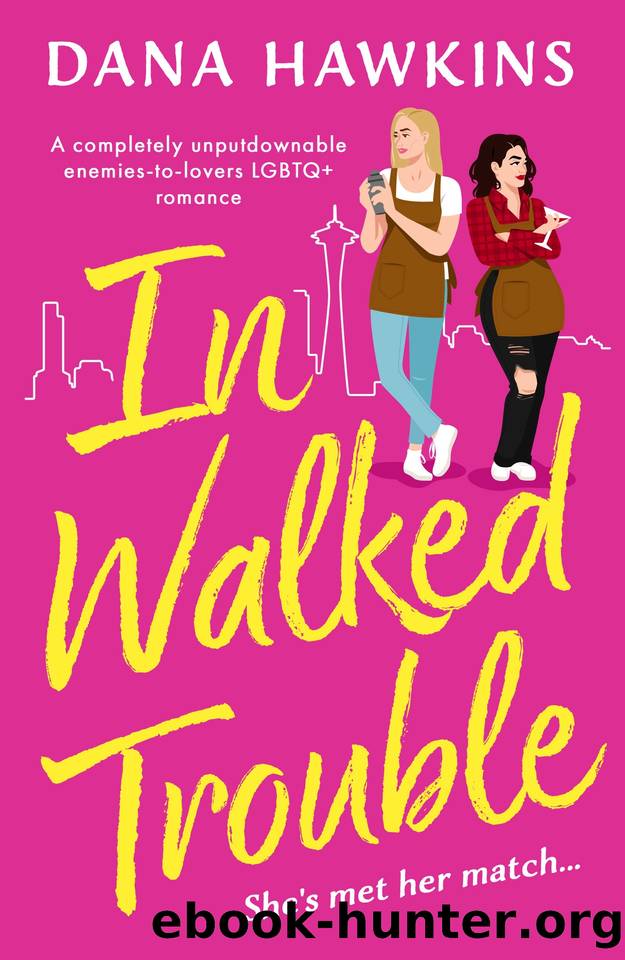 In Walked Trouble: A completely unputdownable enemies-to-lovers LGBTQ+ romance (Single in Seattle) by Dana Hawkins