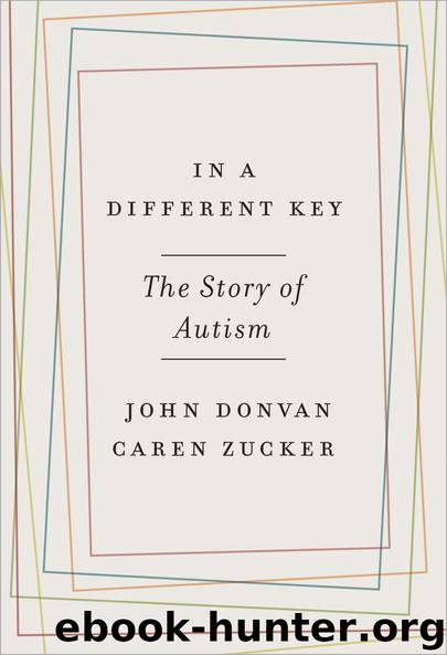 In a Different Key: The Story of Autism by John Donvan & Caren Zucker