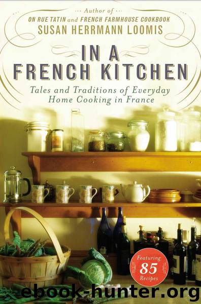 In a French Kitchen: Tales and Traditions of Everyday Home Cooking in France by Susan Herrmann Loomis