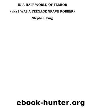 In a Half World of Terror (aka I Was a Teenage Grave Robber) by Stephen King