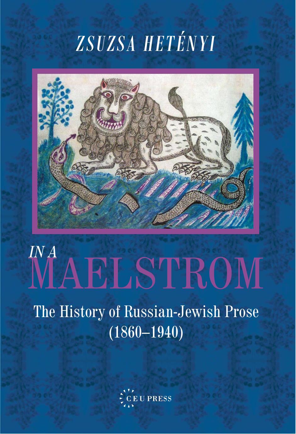 In a Maelstrom: The History of Russian-Jewish Prose, 1860â1940 by Zsuzsa hetenyi