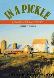 In a Pickle: A Family Farm Story by Apps Jerry
