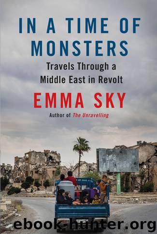 In a Time of Monsters: Travels Through a Middle East in Revolt by Emma Sky