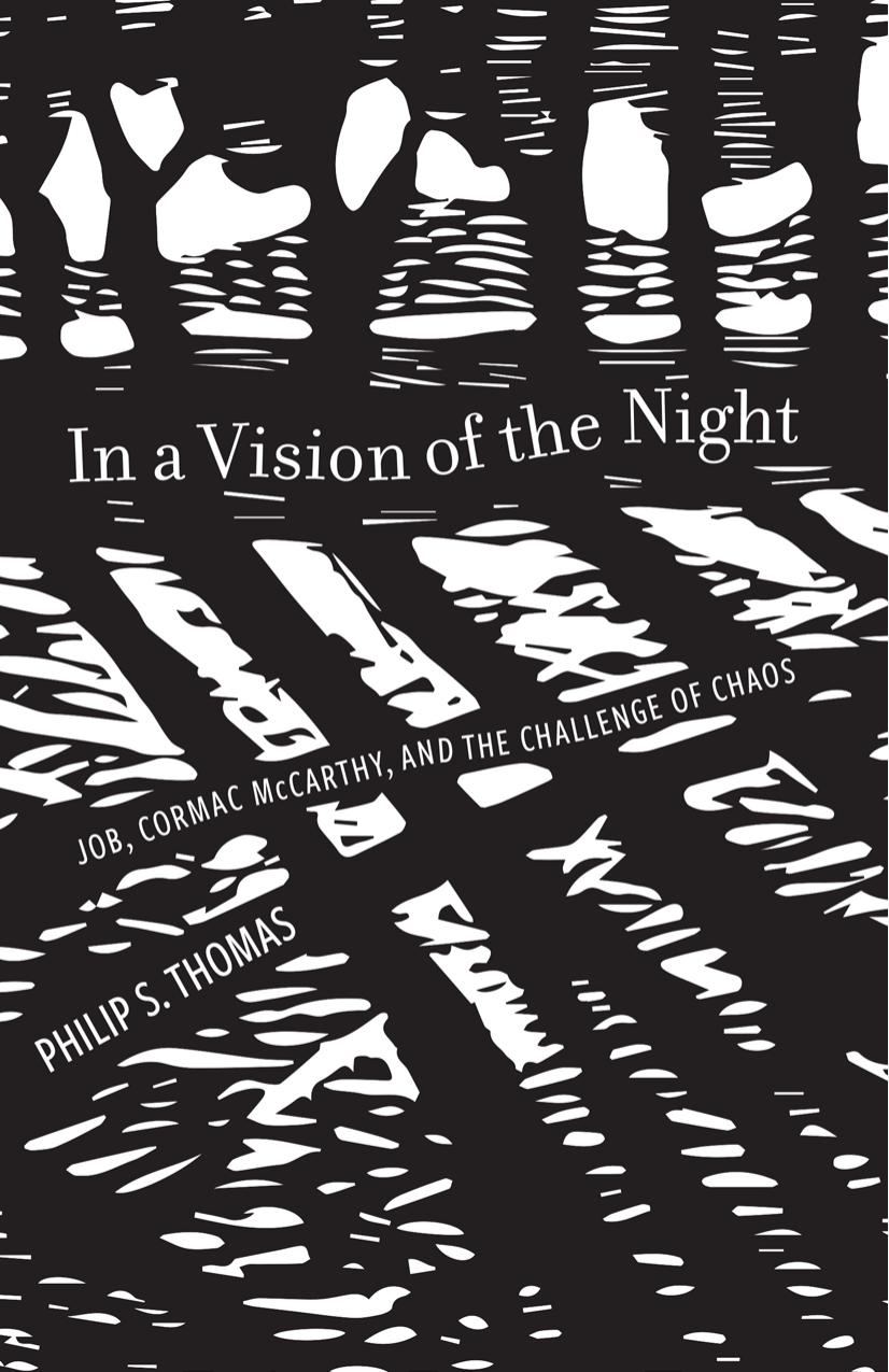In a Vision of the Night: Job, Cormac McCarthy, and the Challenge of Chaos by Philip S. Thomas