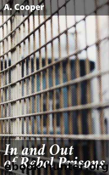 In and Out of Rebel Prisons by A. Cooper