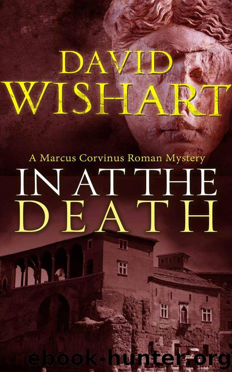 In at the Death (Marcus Corvinus Book 11) by Wishart David
