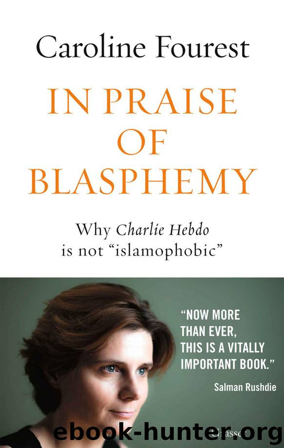In praise of blasphemy : Why Charlie Hebdo is not "islamophobic" (essai français) by Caroline Fourest