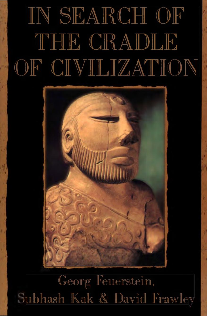 In search of the cradle of civilization : new light on ancient India by Georg Feuerstein Subhash Kak and David Frawley