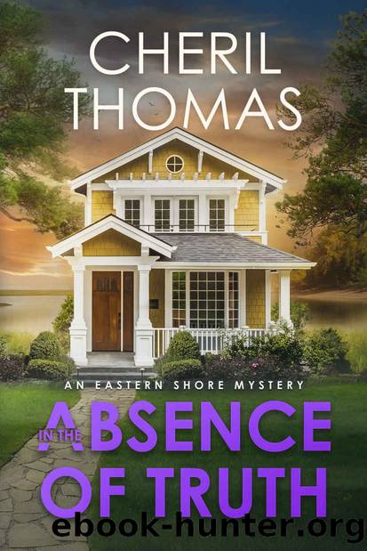 In the Absence of Truth: An Eastern Shore Mystery (The Eastern Shore Mysteries Book 6) by Cheril Thomas