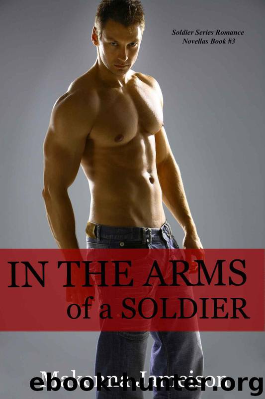 In the Arms of a Soldier (Soldier Series Romance Novellas) by Jameison Makenna