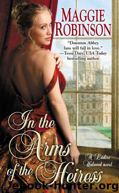 In the Arms of the Heiress by Maggie Robinson - Ladies Unlaced 01 - In the Arms of the Heiress