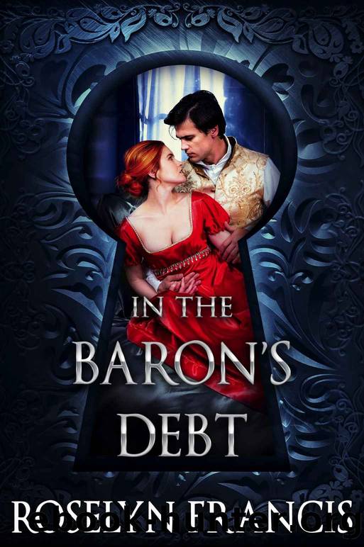 In the Baron's Debt: Historical Regency Romance by Roselyn Francis