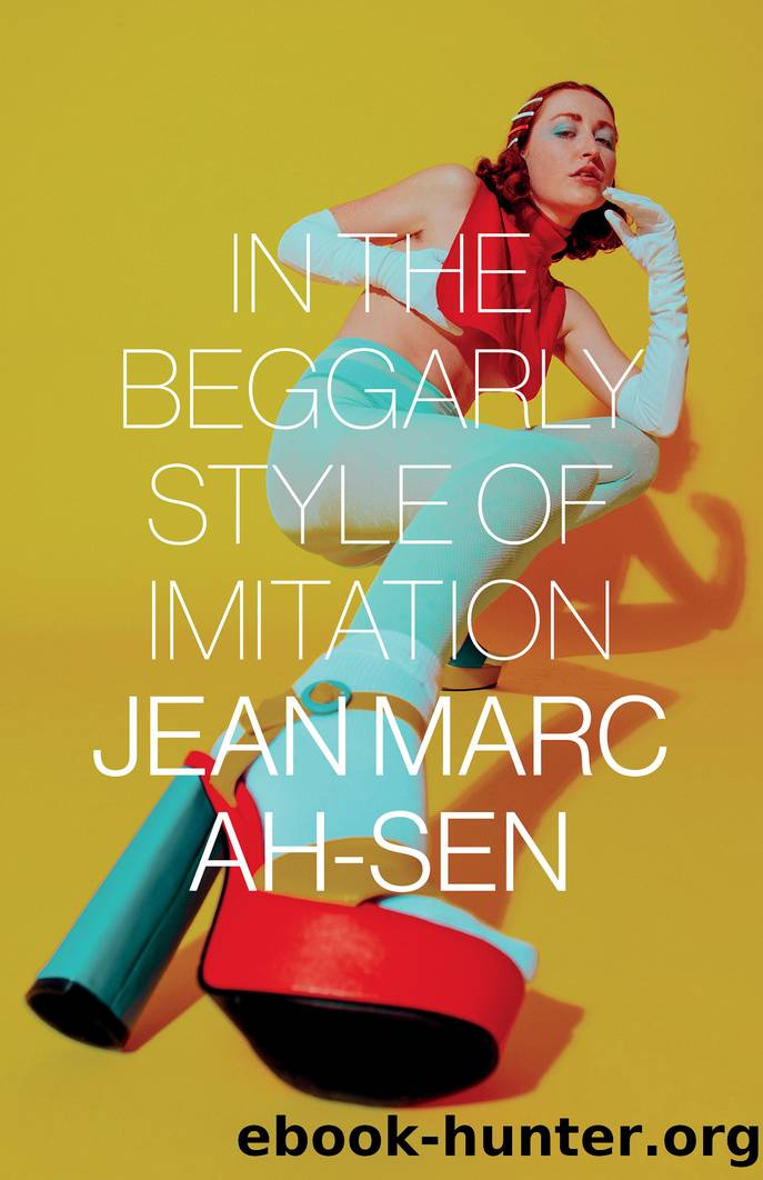 In the Beggarly Style of Imitation by Jean Marc Ah-Sen