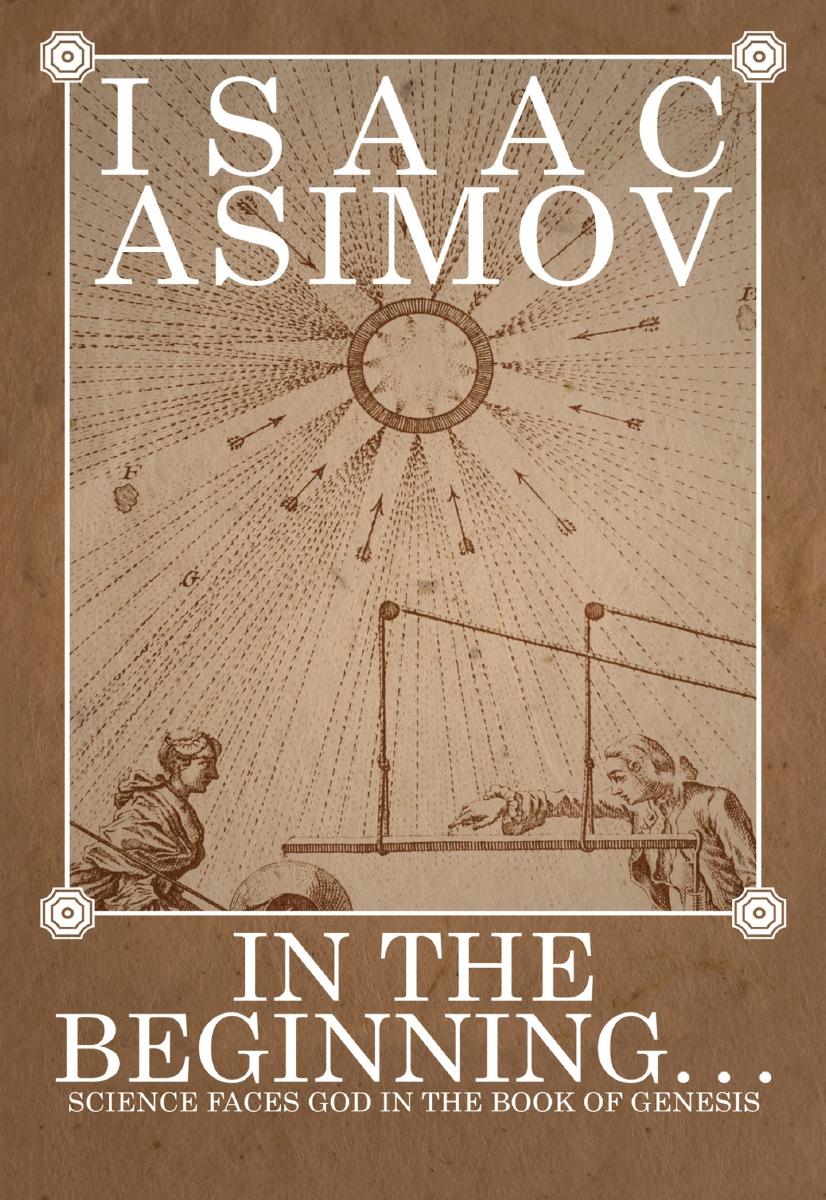 In the Beginning ...: Science Faces God in the Book of Genesis by Isaac Asimov
