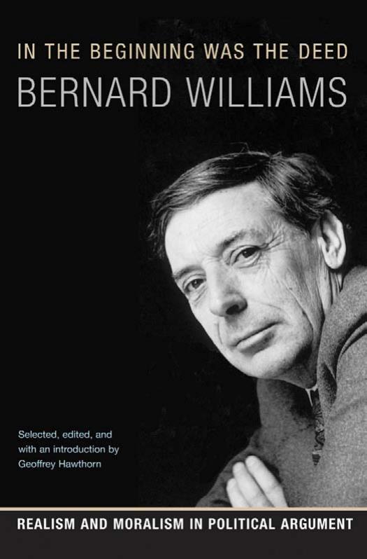In the Beginning Was the Deed by Williams Bernard Arthur Owen.; Hawthorn Geoffrey