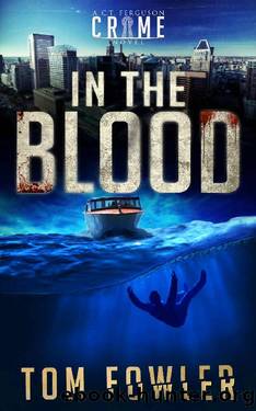 In the Blood: A C.T. Ferguson Crime Novel (The C.T. Ferguson Mystery Novels Book 9) by Tom Fowler