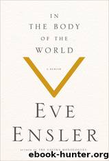 In the Body of the World by Ensler) V (formerly Eve