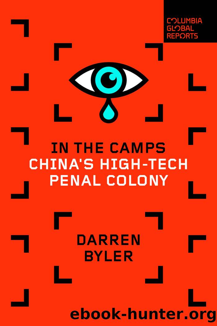 In the Camps: China's High-Tech Penal Colony by Darren Byler