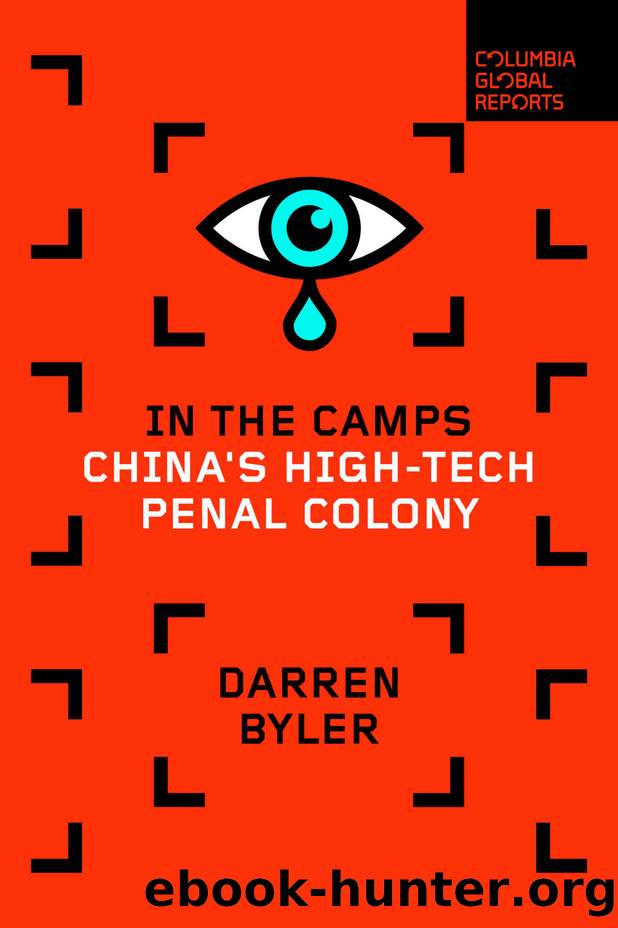 In the Camps: Life in Chinaâs High-Tech Penal Colony by Darren Byler