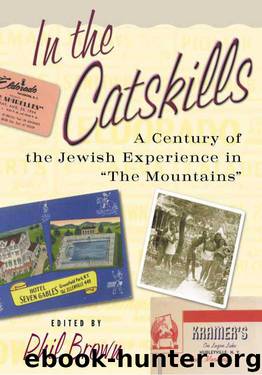 In the Catskills: A Century of Jewish Experience in "The Mountains by Phil Brown