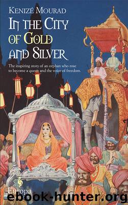 In the City of Gold and Silver by Kenize Mourad