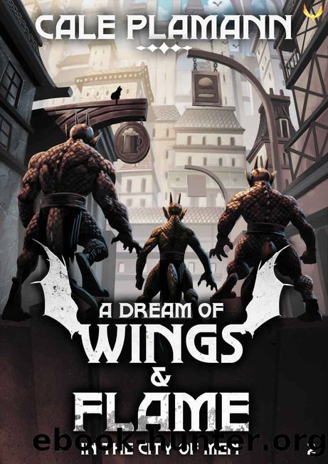 In the City of Men: A LitRPG Adventure (A Dream of Wings & Flame Book 2) by Cale Plamann