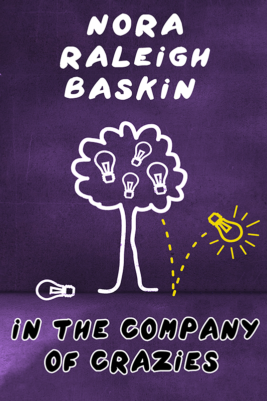 In the Company of Crazies by Nora Raleigh Baskin