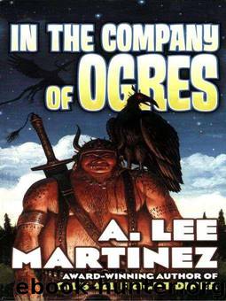 In the Company of Ogres by A. Lee Martinez