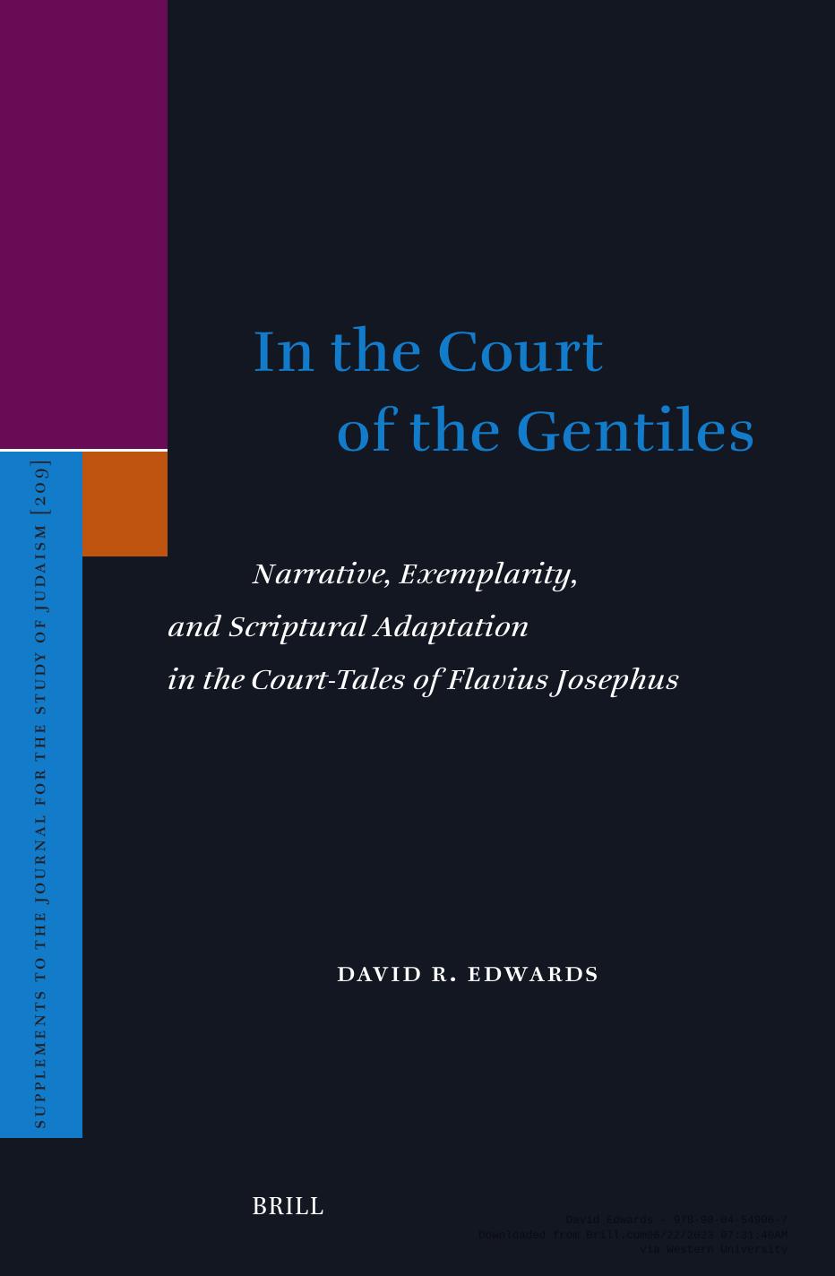 In the Court of the Gentiles: Narrative, Exemplarity, and Scriptural Adaptation in the Court-Tales of Flavius Josephus by David Edwards