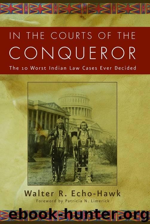 In the Courts of the Conqueror by Walter R. Echo-Hawk
