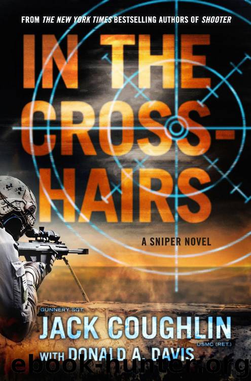 In the Crosshairs: A Sniper Novel by Sgt. Jack Coughlin & Donald A. Davis
